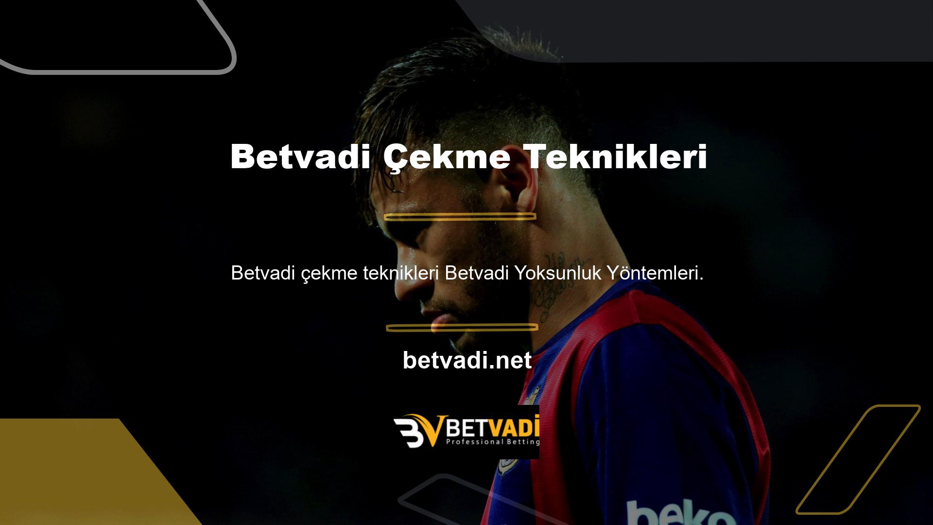 Betvadi para çekme teknikleri, Site Resmi Adresinde farklı ama güvenilir teknikler olarak yer almaktadır